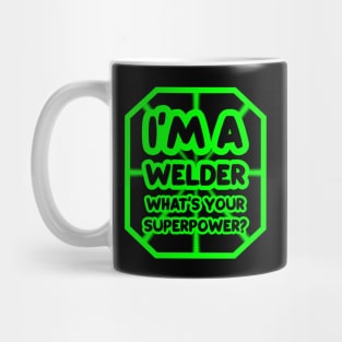 I'm a welder, what's your superpower? Mug